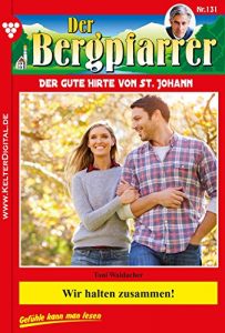 Baixar Der Bergpfarrer 131 – Heimatroman: Wir halten zusammen (German Edition) pdf, epub, eBook