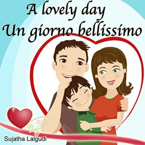 Baixar Kids Valentine book: A Lovely day. Un giorno bellissimo: Libri per bambini (Bilingual Edition) English Italian picture book for children. Bilingual Italian … for children Vol. 14) (Italian Edition) pdf, epub, eBook