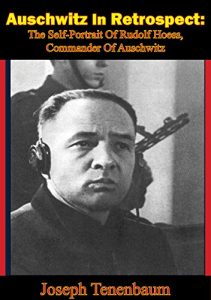 Baixar Auschwitz In Retrospect: The Self-Portrait Of Rudolf Hoess, Commander Of Auschwitz (English Edition) pdf, epub, eBook