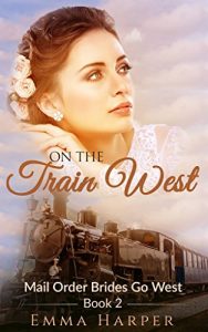 Baixar On the Train West: A western historical Mail order bride romance (Mail order brides go west Book 2) (English Edition) pdf, epub, eBook