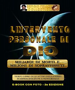 Baixar L’INTERVENTO PERSONALE DI DIO (Seconda Edizione): Miliardi di morti e Milioni di sopravvissuti (HARMAGHEDON UNIVERSALE Vol. 3) (Italian Edition) pdf, epub, eBook