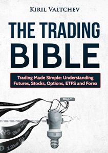 Baixar The Trading Bible: Trading Made Simple: Understanding Futures, Stocks, Options, ETFS and Forex (English Edition) pdf, epub, eBook