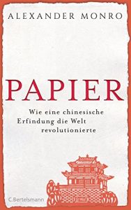 Baixar Papier: Wie eine chinesische Erfindung die Welt revolutionierte (German Edition) pdf, epub, eBook