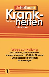 Baixar Un-Heilbare Krankheiten: Wege zur Heilung bei chronischen Erkrankungen (German Edition) pdf, epub, eBook