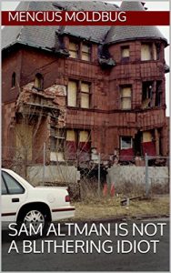 Baixar Sam Altman Is Not a Blithering Idiot (English Edition) pdf, epub, eBook