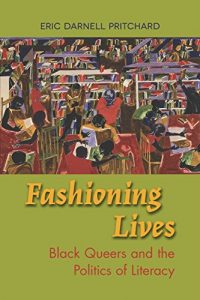 Baixar Fashioning Lives: Black Queers and the Politics of Literacy pdf, epub, eBook