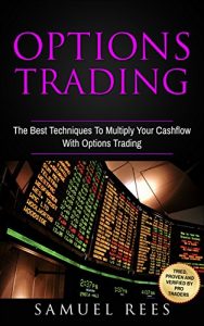 Baixar OPTIONS TRADING: The Best Techniques To Multiply Your Cash Flow With Options Trading (English Edition) pdf, epub, eBook