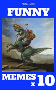 Baixar The Best FUNNY MEMES X 10: Best Memes Funny Comedy Jokes Hilarious Pictures Awesome Enjoy Craze Fails Memes On World (The Jokes) (English Edition) pdf, epub, eBook