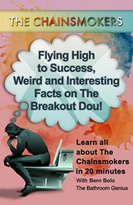 Baixar The Chainsmokers: Flying High to Success, Weird and Interesting Facts on The Breakout Dou! (English Edition) pdf, epub, eBook