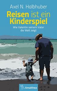 Baixar Reisen ist ein Kinderspiel: Wie Valentin seinem Vater die Welt zeigt (German Edition) pdf, epub, eBook