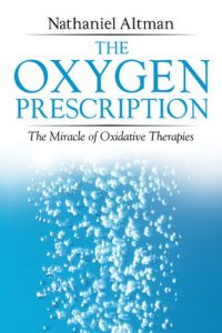 Baixar The Oxygen Prescription: The Miracle of Oxidative Therapies pdf, epub, eBook
