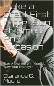 Baixar Make a Great First Impression at Almost Any Occasion: Start A New Job With Confidence Wow Your Employer (Your First Impression Book 3) (English Edition) pdf, epub, eBook