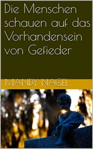 Baixar Die Menschen schauen auf das Vorhandensein von Gefieder (German Edition) pdf, epub, eBook