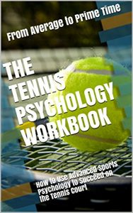 Baixar The Tennis Psychology Workbook: How to Use Advanced Sports Psychology to Succeed on the Tennis Court (English Edition) pdf, epub, eBook