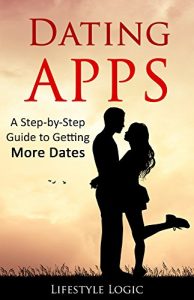 Baixar Dating Apps: A Step-by-Step Guide to Getting More Dates (English Edition) pdf, epub, eBook
