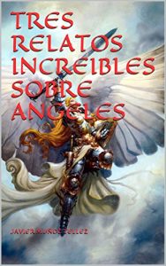 Baixar TRES RELATOS INCREIBLES SOBRE ANGELES (Spanish Edition) pdf, epub, eBook