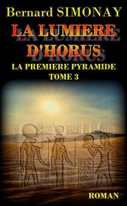 Baixar LA LUMIERE D’HORUS (LA PREMIERE PYRAMIDE t. 3) (French Edition) pdf, epub, eBook