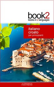 Baixar Book2 Italiano – Croato Per Principianti: Un libro in 2 lingue (Italian Edition) pdf, epub, eBook