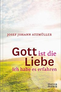 Baixar Gott ist die Liebe: Ich habe es erfahren (German Edition) pdf, epub, eBook