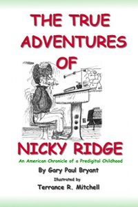 Baixar The True Adventures of Nicky Ridge: An American Chronicle of a Predigital Childhood (English Edition) pdf, epub, eBook