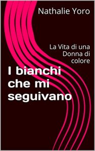 Baixar I bianchi che mi seguivano: La Vita di una Donna di colore (Italian Edition) pdf, epub, eBook