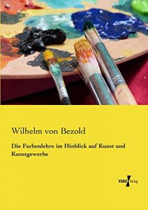 Baixar Die Farbenlehre im Hinblick auf Kunst und Kunstgewerbe (German Edition) pdf, epub, eBook