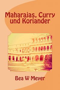 Baixar MAHARAJAS, CURRY UND KORIANDER (German Edition) pdf, epub, eBook