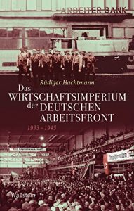 Baixar Das Wirtschaftsimperium der Deutschen Arbeitsfront 1933 – 1945 (Geschichte der Gegenwart) (German Edition) pdf, epub, eBook