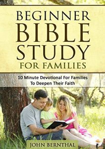 Baixar Family Bible Study: Beginner Bible Study For Families: 10 Minute Devotional For Families To Deepen Their Faith (English Edition) pdf, epub, eBook