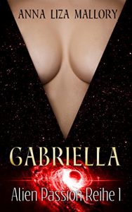 Baixar Gabriella (Alien Passion Reihe 1): Erotischer Science Fiction Liebes-Kurzroman, Alien Romance, Abduction, Alien Erotik mit Happy End) (German Edition) pdf, epub, eBook