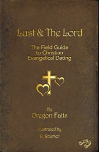 Baixar Lust and the Lord: A field guide to the Christian dating habitat (English Edition) pdf, epub, eBook