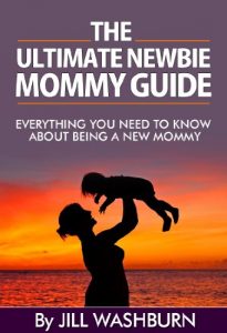 Baixar The Ultimate Newbie Mommy Guide: Everything You Need to Know About being a new Mommy (English Edition) pdf, epub, eBook