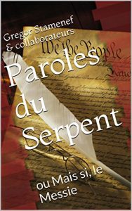 Baixar Paroles du Serpent: ou Mais si, le Messie (French Edition) pdf, epub, eBook