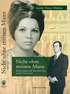 Baixar Nicht ohne meinen Mann: Erinnerungen einer deutschen Frau an ihre Zeit im Iran (German Edition) pdf, epub, eBook