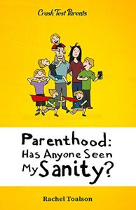 Baixar Parenthood: Has Anyone Seen My Sanity? (Crash Test Parents Book 1) (English Edition) pdf, epub, eBook
