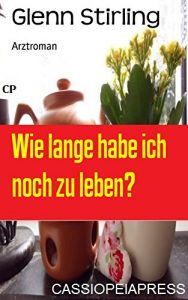 Baixar Wie lange habe ich noch zu leben?: Arztroman (German Edition) pdf, epub, eBook