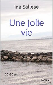 Baixar Une jolie vie: 20 – 30 ans Roman (French Edition) pdf, epub, eBook