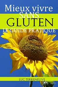 Baixar Mieux vivre sans gluten: Guide pratique et recettes pour manger sans gluten (French Edition) pdf, epub, eBook