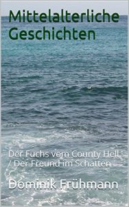 Baixar Mittelalterliche Geschichten: Der Fuchs vom County Hell / Der Freund im Schatten (German Edition) pdf, epub, eBook