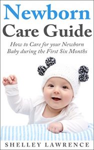Baixar Newborn Care Guide: How to Care for your Baby during the First Six Months (Motherhood Essentials Collection Book 2) (English Edition) pdf, epub, eBook