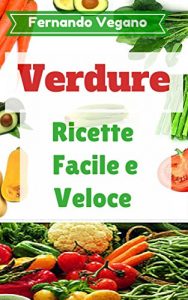 Baixar Verdure: Le Migliori Ricette Vegan (Facile e Veloce)    (Italiano-Inglese) (Italian Edition) pdf, epub, eBook