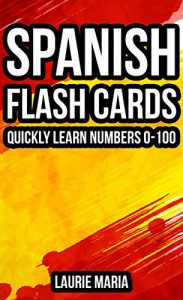 Baixar Spanish Flash Cards: Quickly Learn Numbers 0-100 (English Edition) pdf, epub, eBook