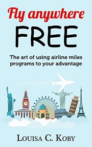 Baixar Fly anywhere free.: The art of using airline miles programs to your advantage. (English Edition) pdf, epub, eBook