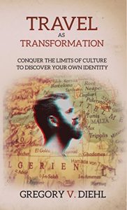 Baixar Travel As Transformation: Conquer the Limits of Culture to Discover Your Own Identity (English Edition) pdf, epub, eBook