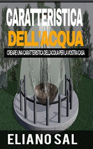 Baixar Caratteristica dell’acqua: Creare una caratteristica dell’acqua per la vostra casa (Italian Edition) pdf, epub, eBook