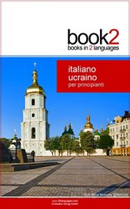 Baixar Book2 Italiano – Ucraino Per Principianti: Un libro in 2 lingue (Italian Edition) pdf, epub, eBook