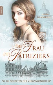 Baixar Die Frau des Patriziers: Im Schatten der Vergangenheit (Milanna 2) (German Edition) pdf, epub, eBook