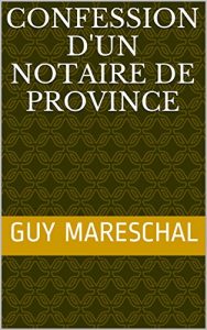 Baixar Confession d’un notaire de province (French Edition) pdf, epub, eBook