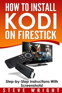 Baixar How to Install Kodi on Fire Stick: Install Kodi on Amazon Fire Stick: Step-By-Step Instructions with Screen Shots! (2017 Kodi User Guide, fire tv stick, … fire tv stick, kodi stick) (English Edition) pdf, epub, eBook