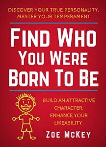 Baixar Find Who You Were Born To Be: Discover Your True Personality, Master Your Temperament, Build An Attractive Character, Enhance Your Likeability (English Edition) pdf, epub, eBook